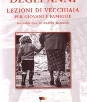 La forza degli anni – Lezione di vecchiaia per giovani e famiglie